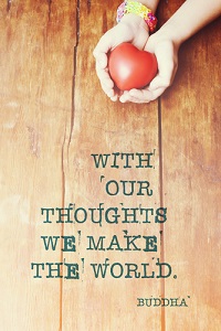 With our thoughts we make the world.